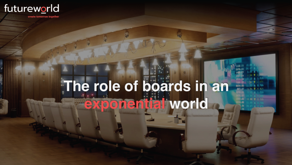Futureworld Keynote: The role of boards in an exponential world